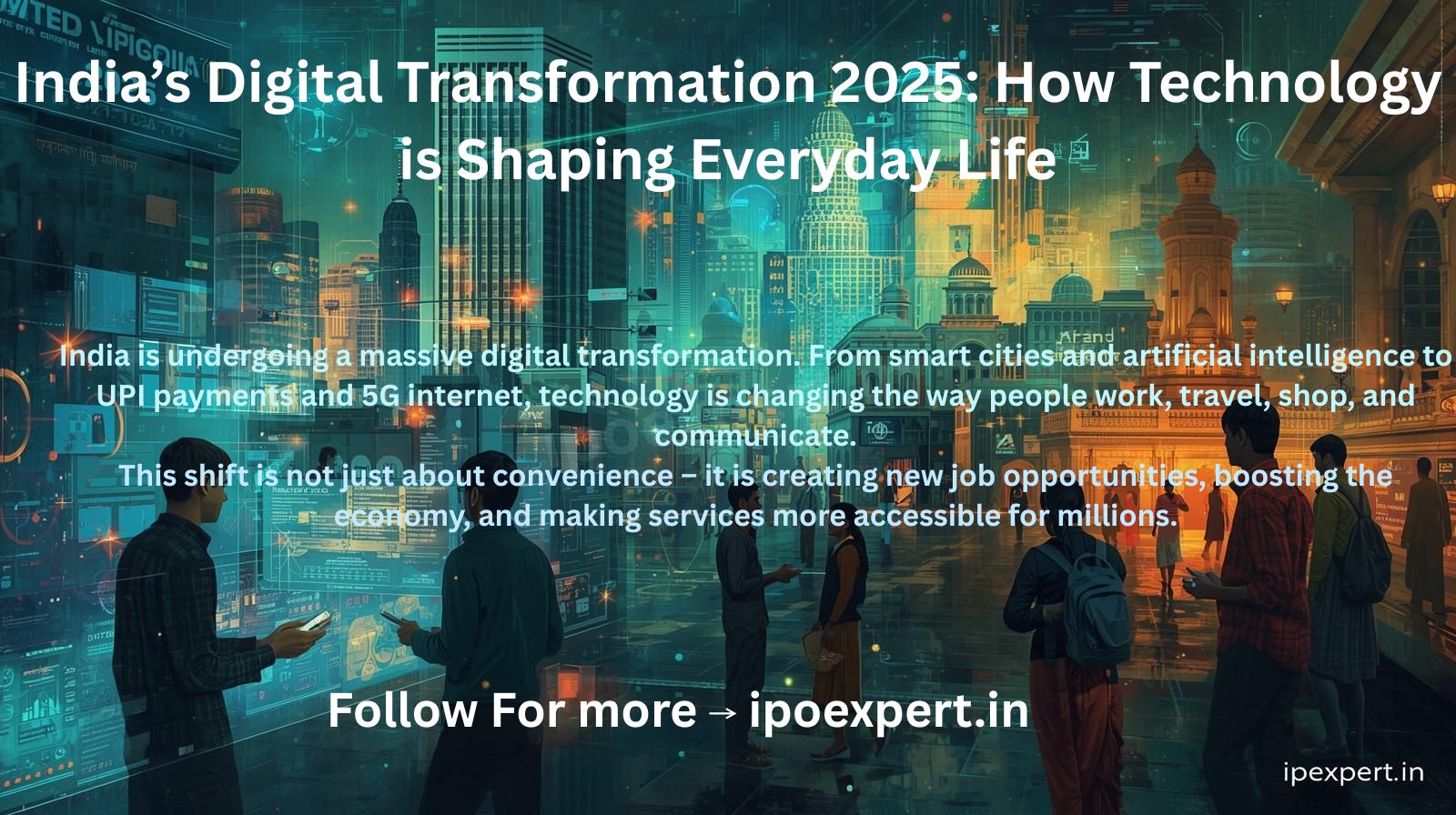 India’s Digital Transformation 2025: How Technology is Shaping Everyday Life