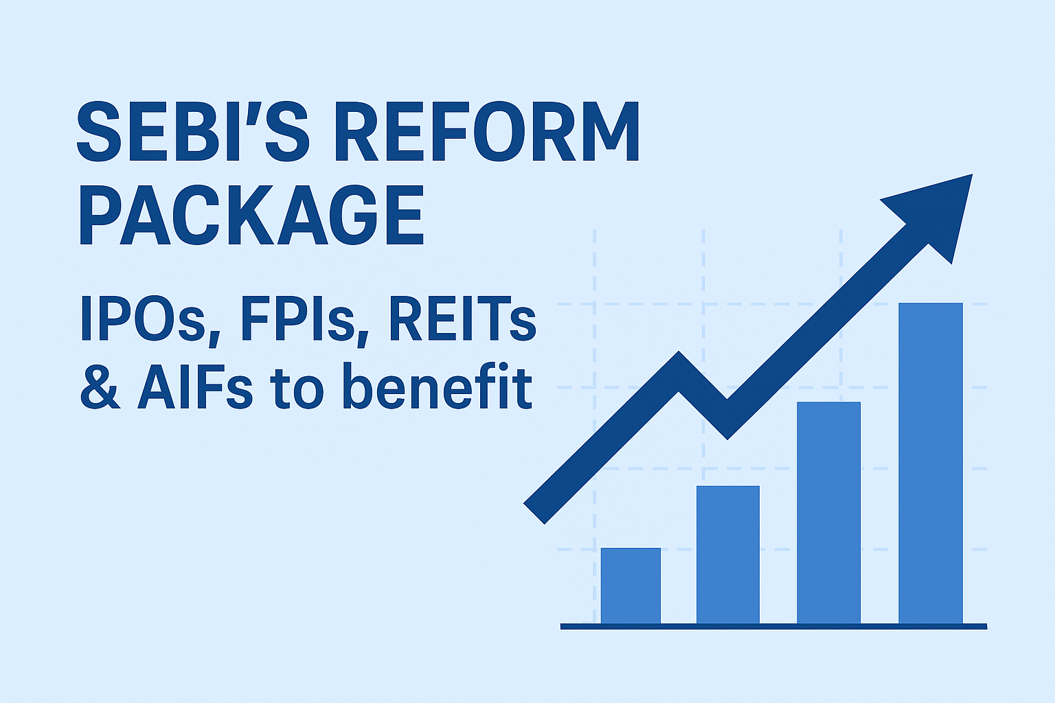 SEBI’s Big Reform Package 2025 — IPOs, FPIs, REITs &amp; AIFs Set to Boom