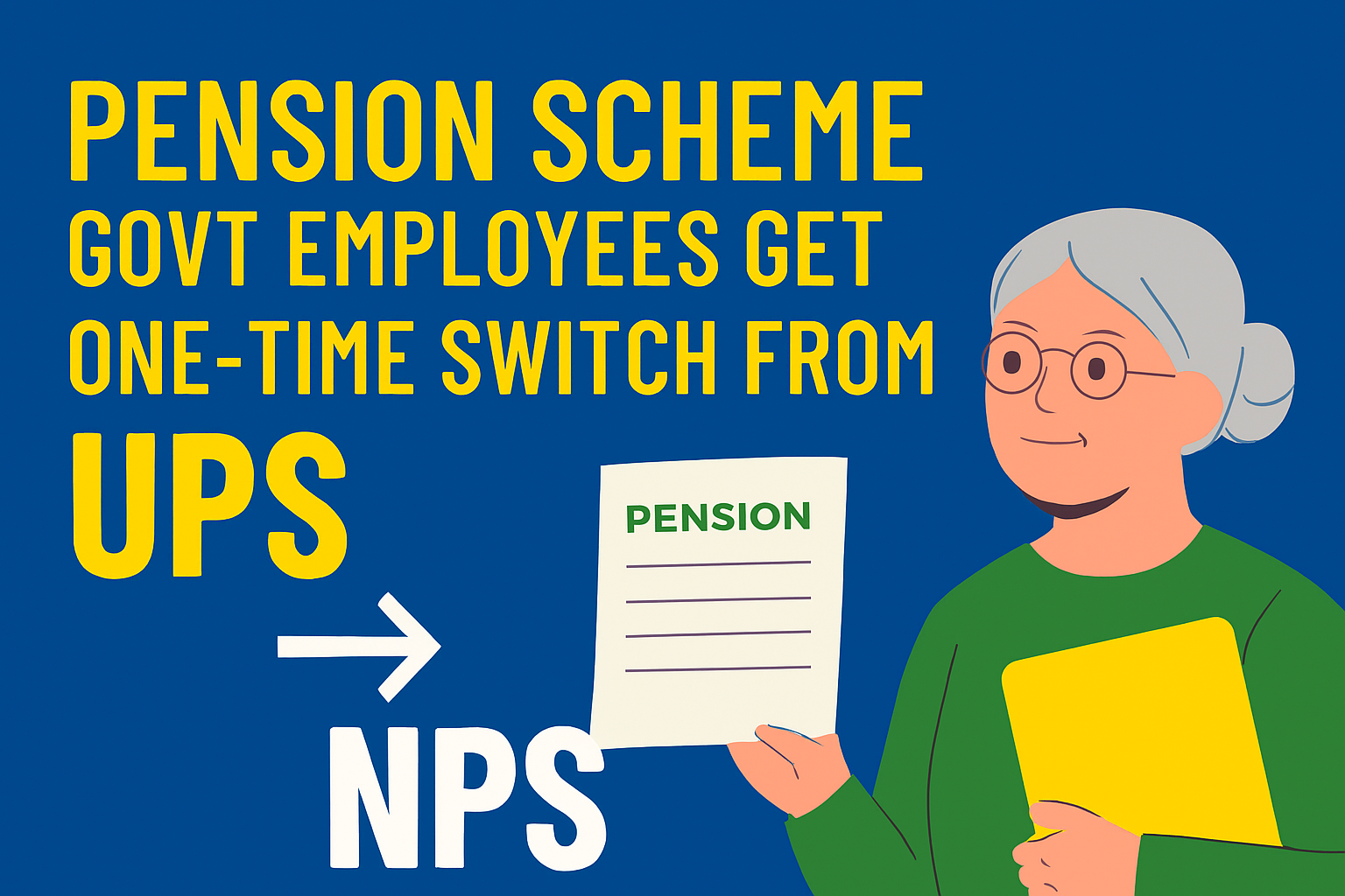 Government Employees Get One-Time Pension Switch: UPS to NPS Explained