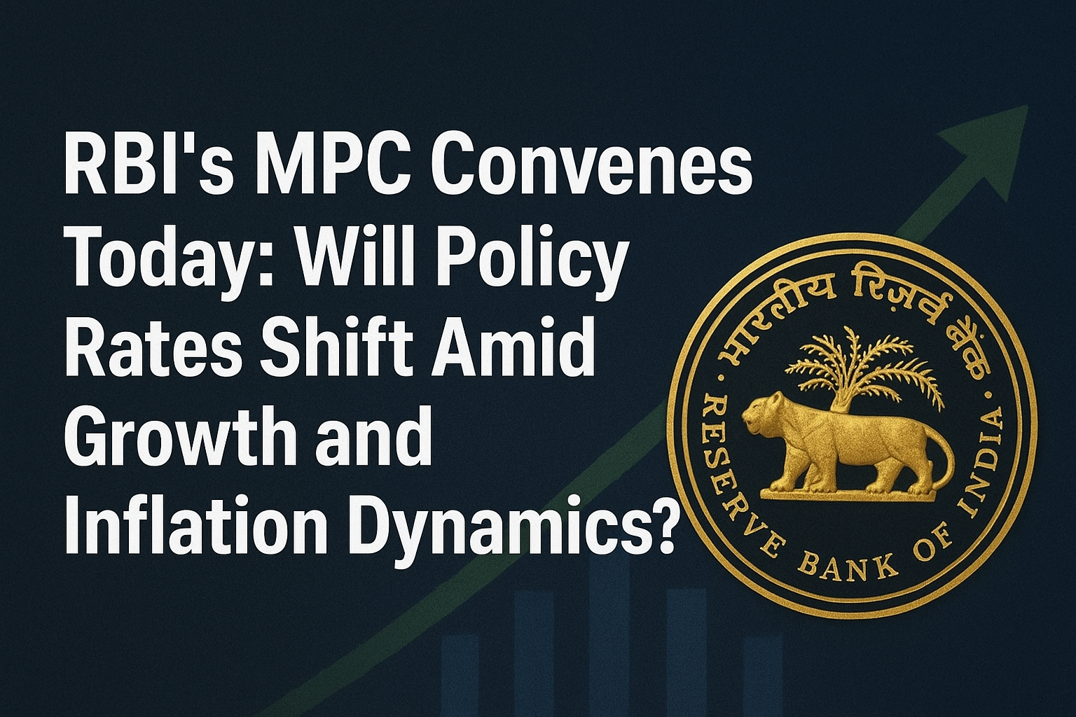 RBI’s MPC Convenes Today: Will Policy Rates Shift Amid Growth and Inflation Dynamics?